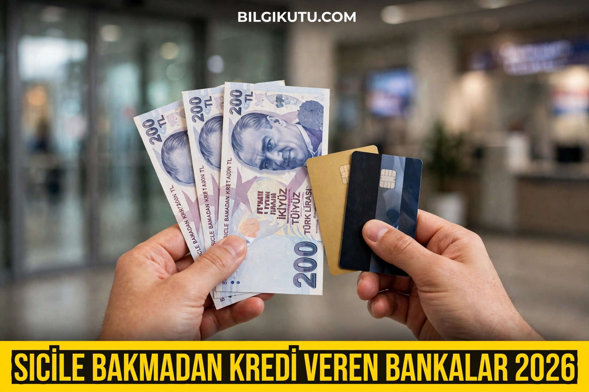 Sicile Bakmadan Kredi Veren Bankalar ve Nakit Çözümler 2026